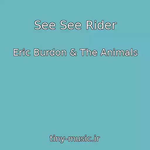 کاور آهنگ See See Rider از Eric Burdon & The Animals