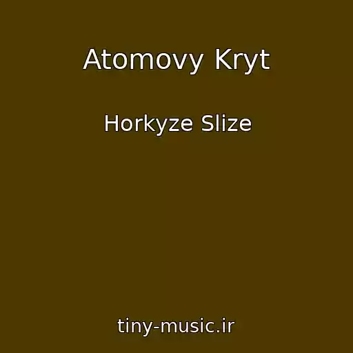 کاور آهنگ Atomovy Kryt از Horkyze Slize