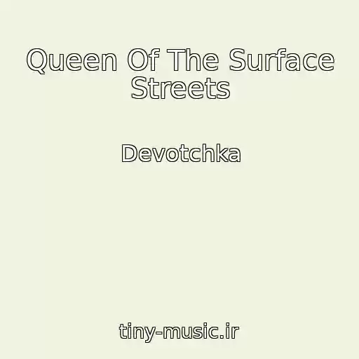 کاور آهنگ Queen Of The Surface Streets از Devotchka
