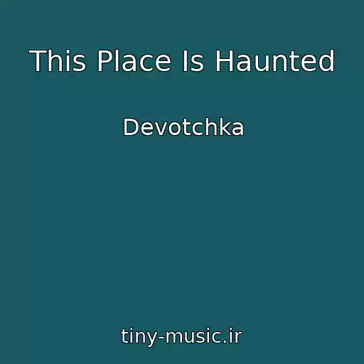 کاور آهنگ This Place Is Haunted از Devotchka