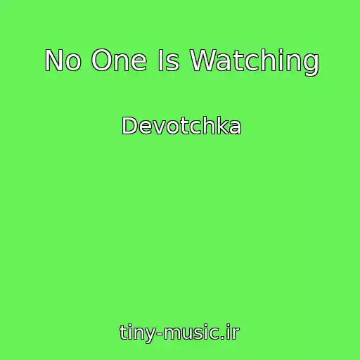 کاور آهنگ No One Is Watching از Devotchka