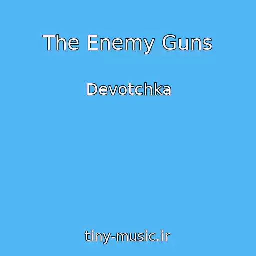 کاور آهنگ The Enemy Guns از Devotchka