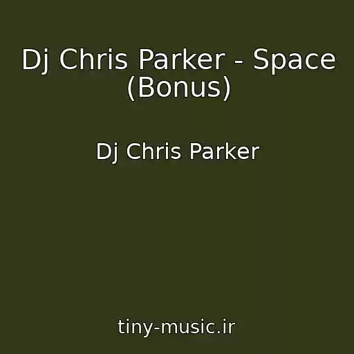 کاور آهنگ Dj Chris Parker - Space (Bonus) از Dj Chris Parker