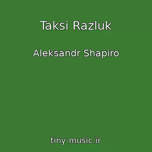 کاور آهنگ Taksi Razluk از Aleksandr Shapiro