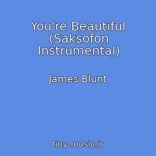 کاور آهنگ You're Beautiful (Saksofon Instrumental) از James Blunt