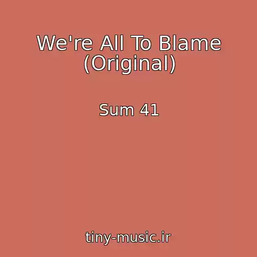 کاور آهنگ We're All To Blame (Original) از Sum 41