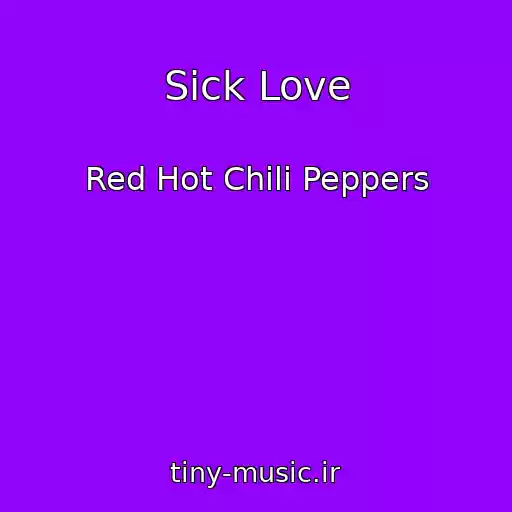 کاور آهنگ Sick Love از Red Hot Chili Peppers