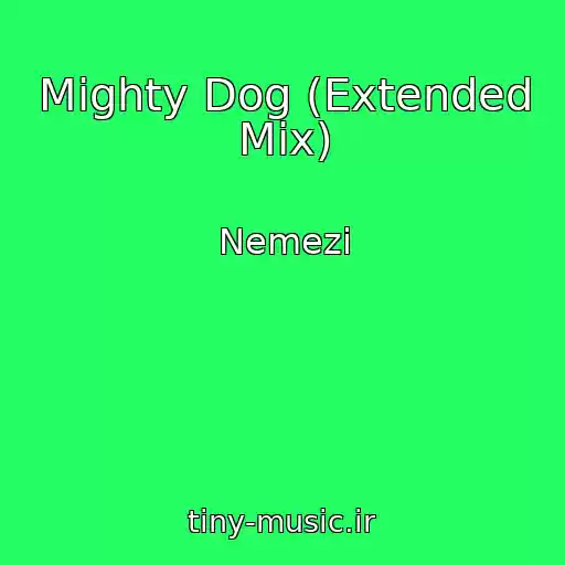 کاور آهنگ Mighty Dog (Extended Mix) از Nemezi