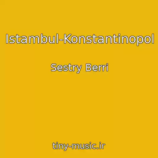 کاور آهنگ Istambul-Konstantinopol از Sestry Berri
