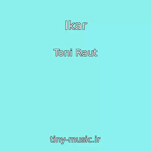 کاور آهنگ Ikar از Toni Raut