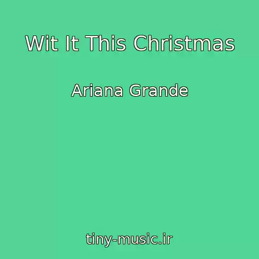 کاور آهنگ Wit It This Christmas از Ariana Grande