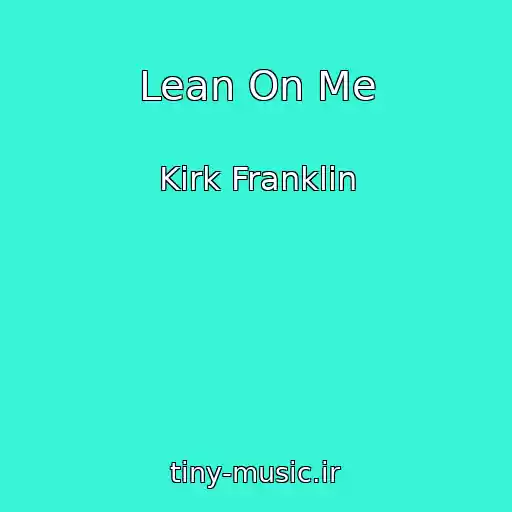 کاور آهنگ Lean On Me از Kirk Franklin
