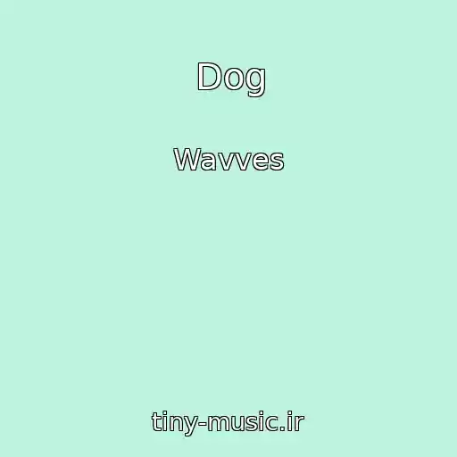 کاور آهنگ Dog از Wavves