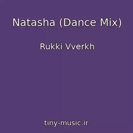 کاور آهنگ Natasha (Dance Mix) از Rukki Vverkh
