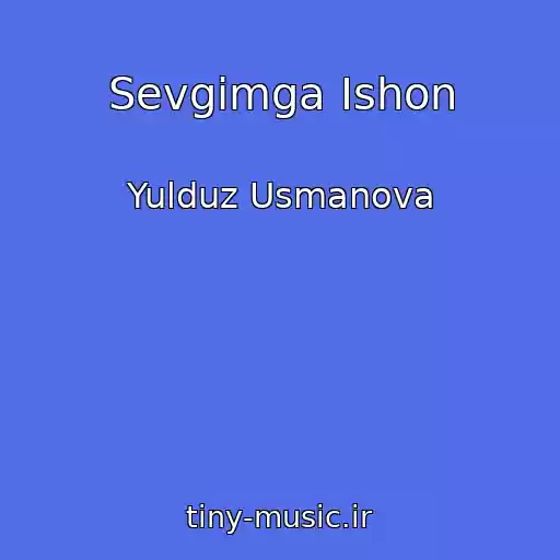 کاور آهنگ Sevgimga Ishon از Yulduz Usmanova