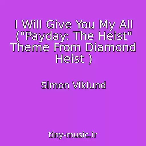 کاور آهنگ I Will Give You My All ("Payday: The Heist" Theme From Diamond Heist ) از Simon Viklund