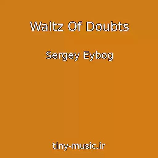 کاور آهنگ Waltz Of Doubts از Sergey Eybog