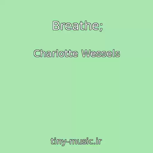 کاور آهنگ Breathe; از Charlotte Wessels