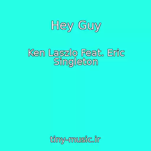 کاور آهنگ Hey Guy از Ken Laszlo Feat. Eric Singleton