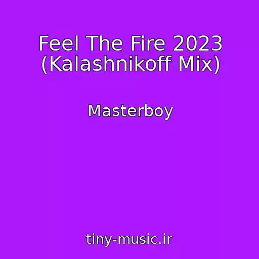 کاور آهنگ Feel The Fire 2023 (Kalashnikoff Mix) از Masterboy