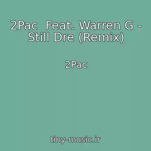 کاور آهنگ 2Pac  Feat. Warren G - Still Dre (Remix) از 2Pac