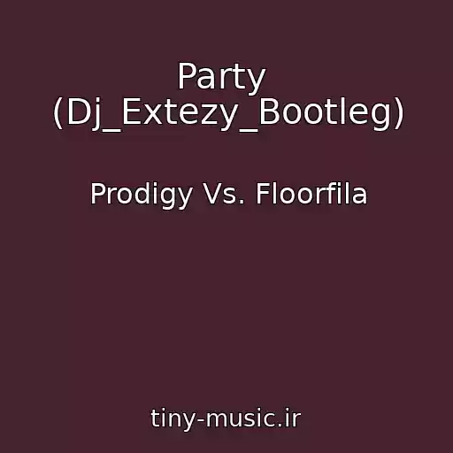 کاور آهنگ Party  (Dj_Extezy_Bootleg) از Prodigy Vs. Floorfila