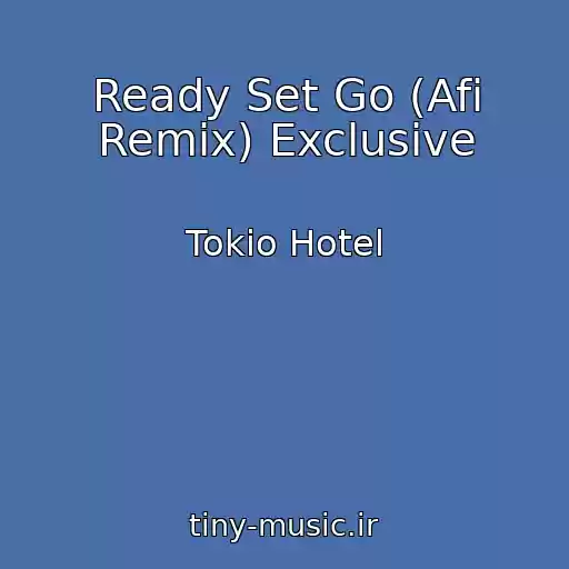 کاور آهنگ Ready Set Go (Afi Remix) Exclusive از Tokio Hotel