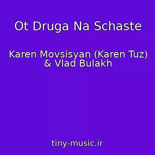 کاور آهنگ Ot Druga Na Schaste از Karen Movsisyan (Karen Tuz) & Vlad Bulakh