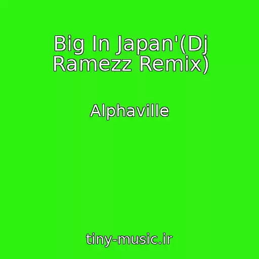 کاور آهنگ Big In Japan'(Dj Ramezz Remix) از Alphaville