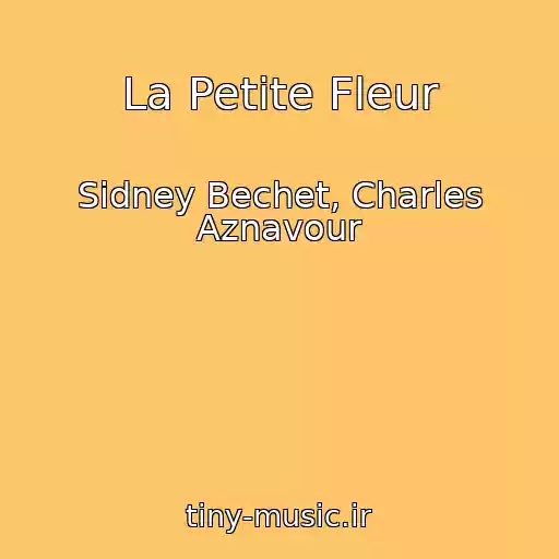 کاور آهنگ La Petite Fleur از Sidney Bechet, Charles Aznavour