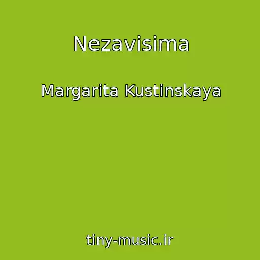 کاور آهنگ Nezavisima از Margarita Kustinskaya
