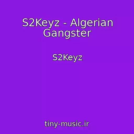 کاور آهنگ S2Keyz - Algerian Gangster از S2Keyz