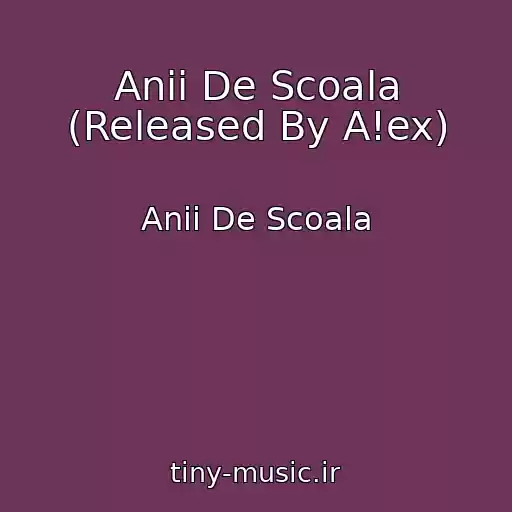 کاور آهنگ Anii De Scoala (Released By A!ex) از Anii De Scoala