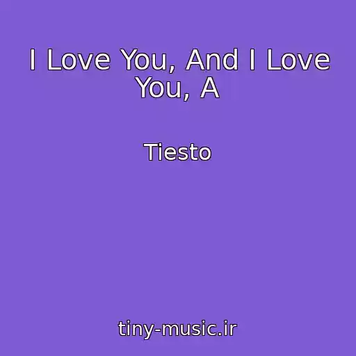 کاور آهنگ I Love You, And I Love You, A از Tiesto