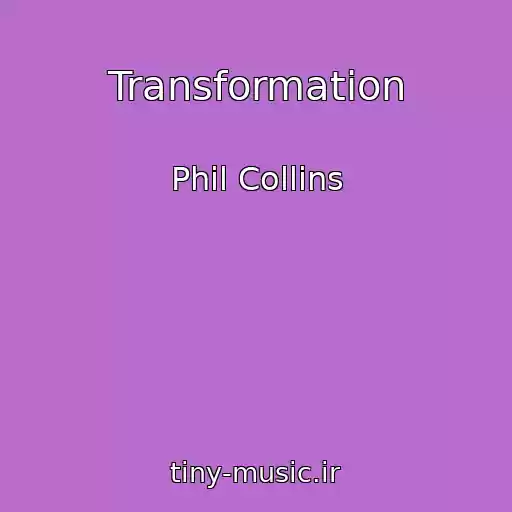 کاور آهنگ Transformation از Phil Collins