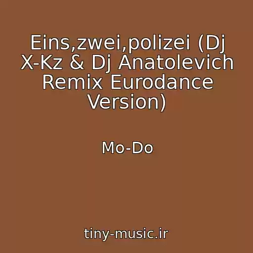 کاور آهنگ Eins,zwei,polizei (Dj X-Kz & Dj Anatolevich Remix Eurodance Version) از Mo-Do