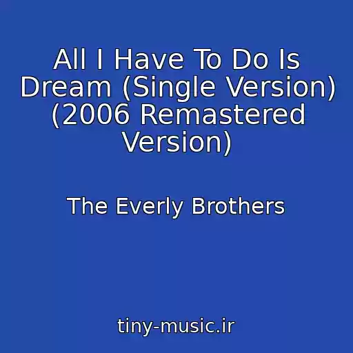 کاور آهنگ All I Have To Do Is Dream (Single Version) (2006 Remastered Version) از The Everly Brothers