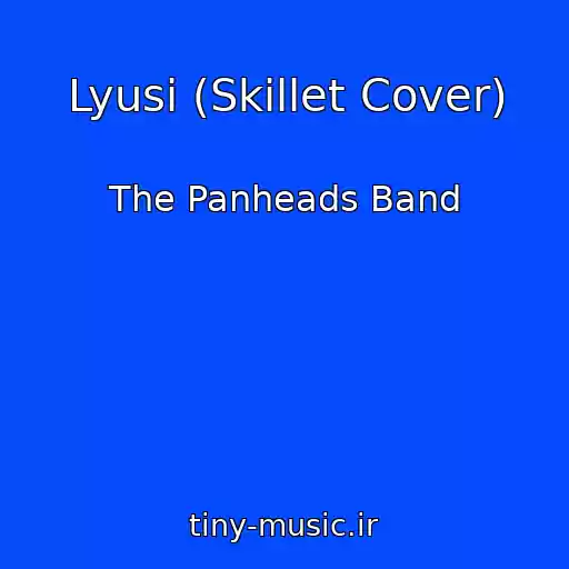 کاور آهنگ Lyusi (Skillet Cover) از The Panheads Band