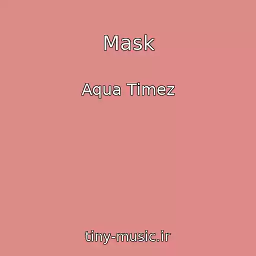 کاور آهنگ Mask از Aqua Timez