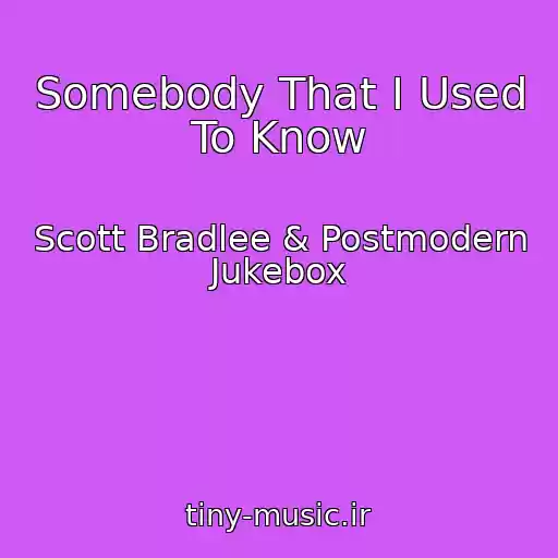 کاور آهنگ Somebody That I Used To Know از Scott Bradlee & Postmodern Jukebox