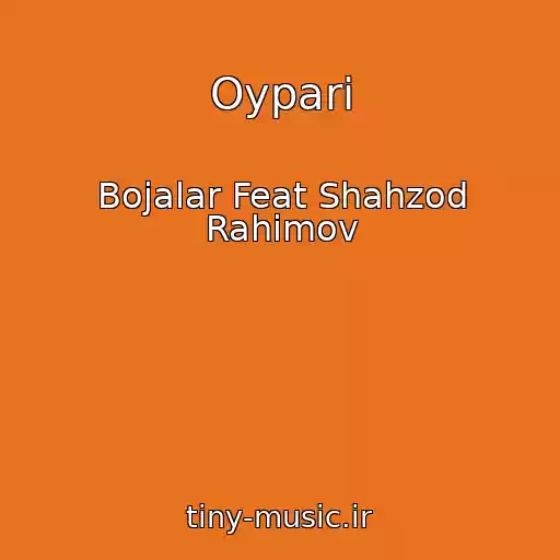 کاور آهنگ Oypari از Bojalar Feat Shahzod Rahimov
