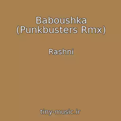 کاور آهنگ Baboushka (Punkbusters Rmx) از Rashni