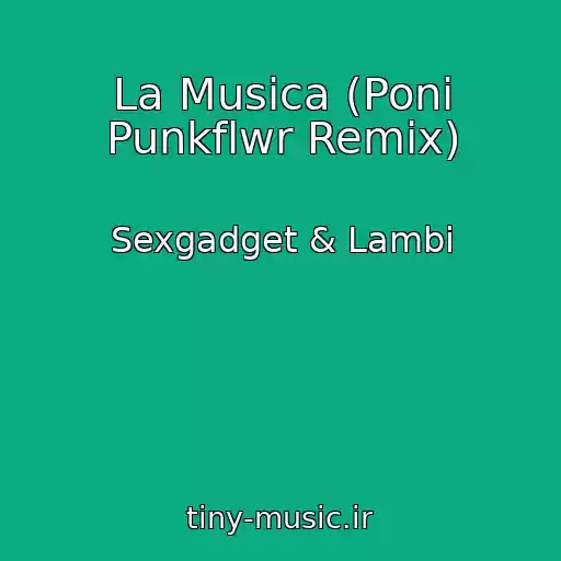کاور آهنگ La Musica (Poni Punkflwr Remix) از Sexgadget & Lambi