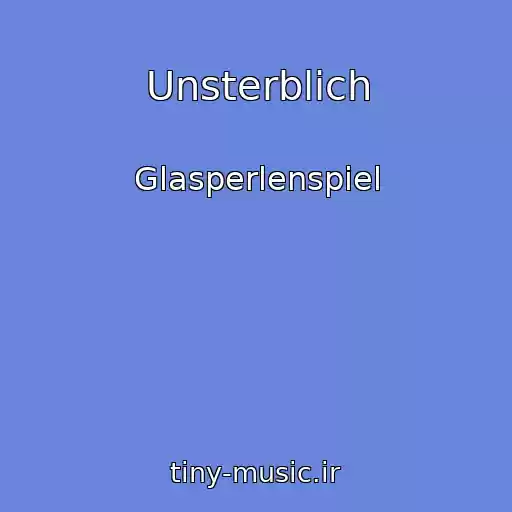 کاور آهنگ Unsterblich از Glasperlenspiel