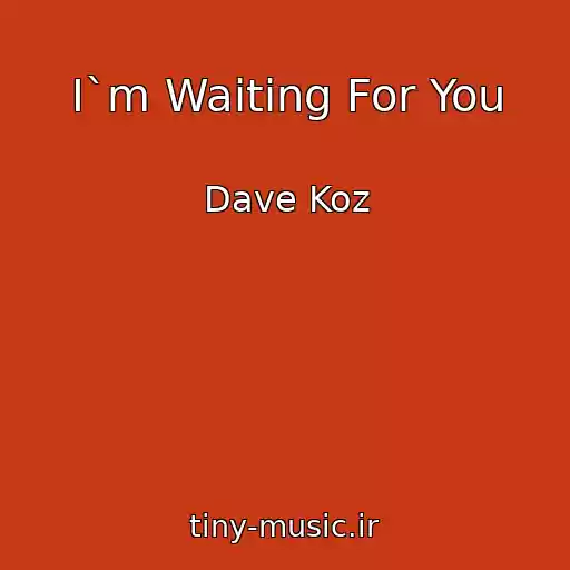 کاور آهنگ I`m Waiting For You از Dave Koz