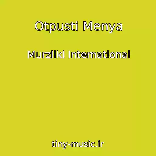 کاور آهنگ Otpusti Menya از Murzilki International