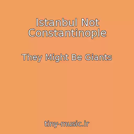 کاور آهنگ Istanbul Not Constantinople از They Might Be Giants