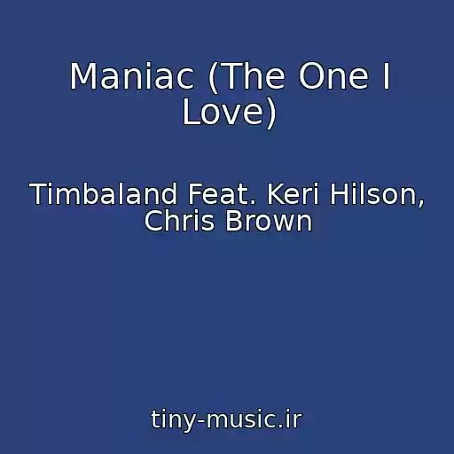کاور آهنگ Maniac (The One I Love) از Timbaland Feat. Keri Hilson, Chris Brown