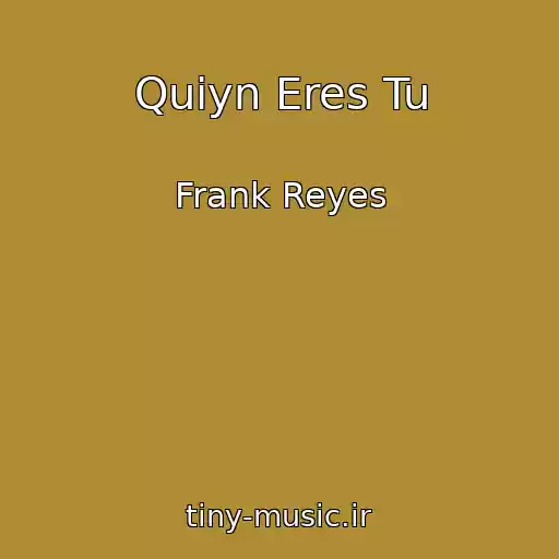 کاور آهنگ Quiyn Eres Tu از Frank Reyes