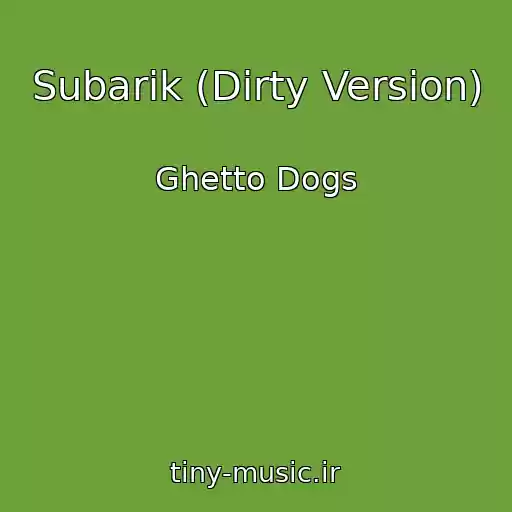 کاور آهنگ Subarik (Dirty Version) از Ghetto Dogs